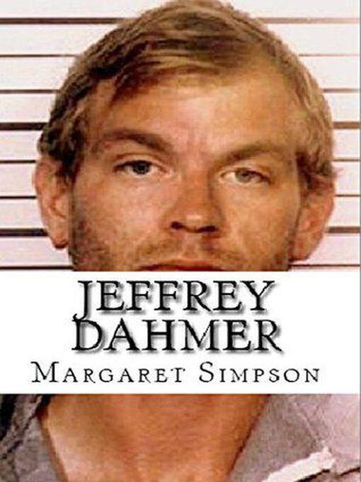 Title details for Jeffrey Dahmer by Margaret Simpson - Available